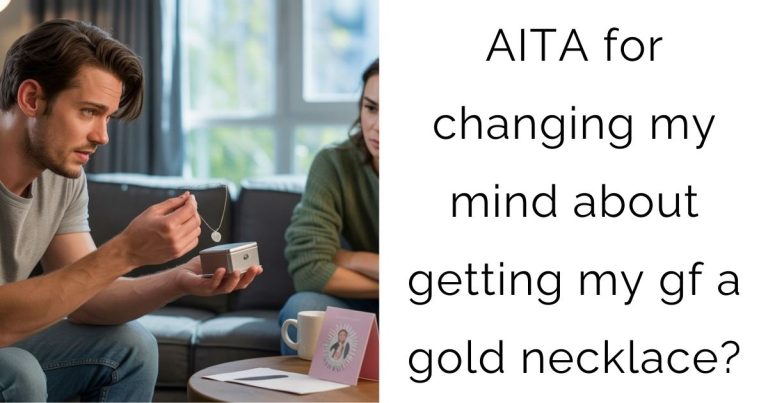 AITA for changing my mind about getting my gf a gold necklace?