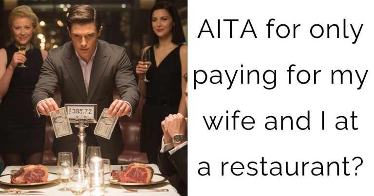 AITA for only paying for my wife and I at a restaurant?
