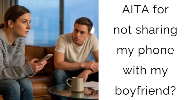 AITA for not sharing my phone with my boyfriend?