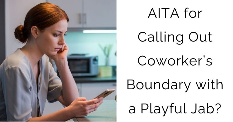 AITA for Calling Out Coworker’s Boundary with a Playful Jab?