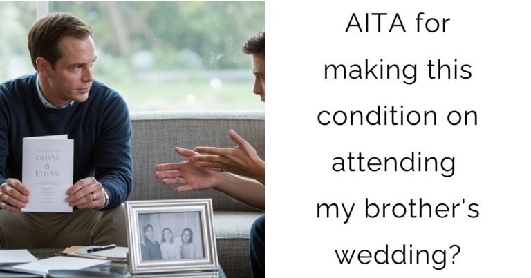 AITA for making this condition on attending my brother’s wedding?
