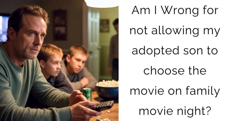 Am I Wrong for not allowing my adopted son to choose the movie on family movie night?