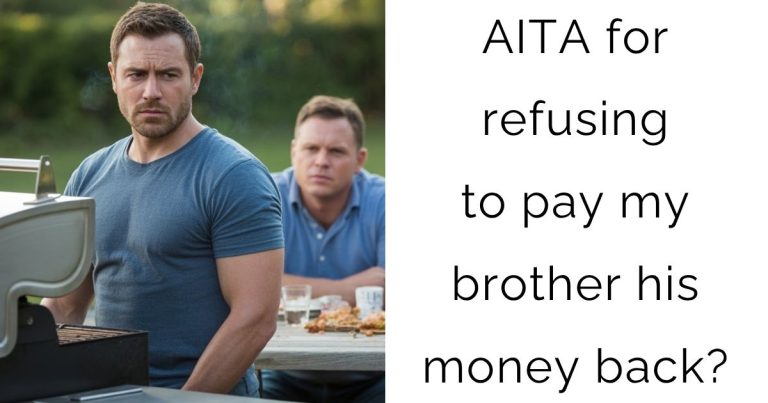 AITA for refusing to pay my brother his money back?