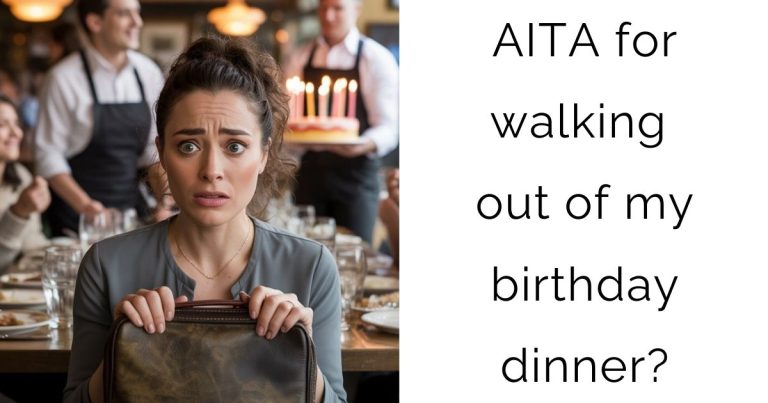 AITA for walking out of my birthday dinner?