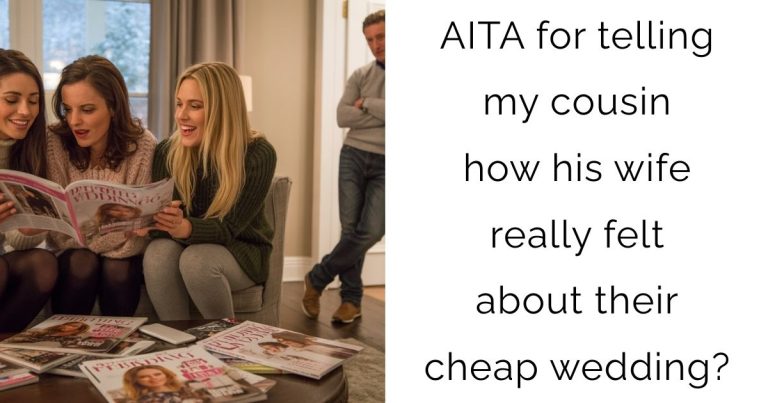 AITA for telling my cousin how his wife really felt about their cheap wedding?