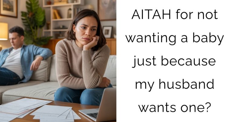 AITAH for not wanting a baby just because my husband wants one?