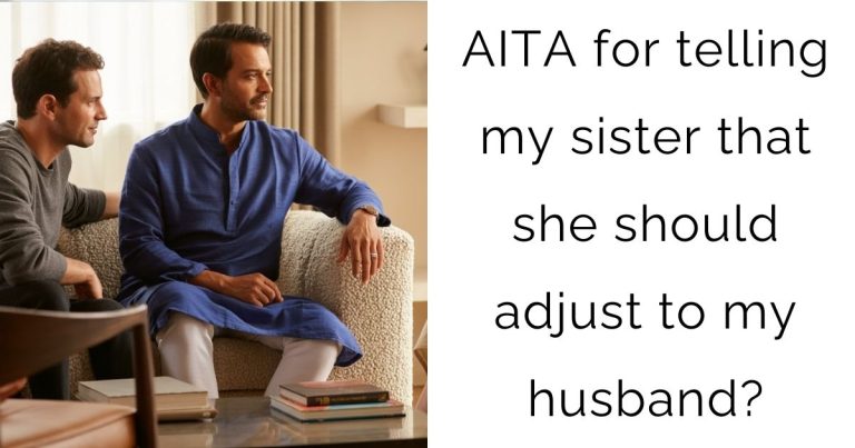 AITA for telling my sister that she should adjust to my husband?