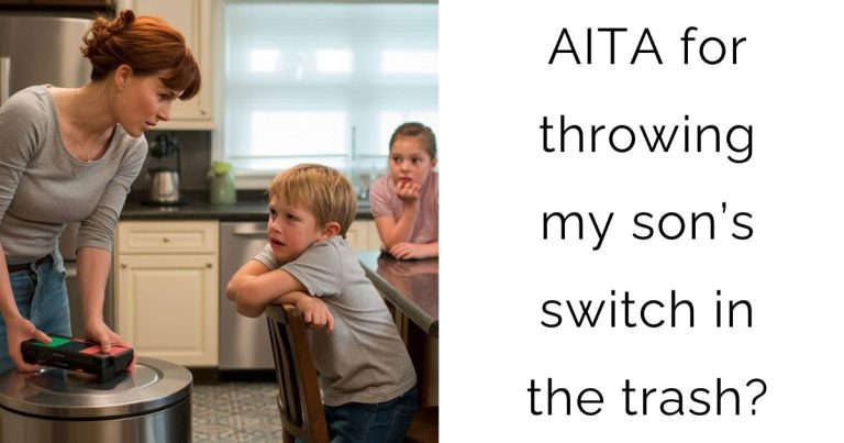 AITA for throwing my son’s switch in the trash?