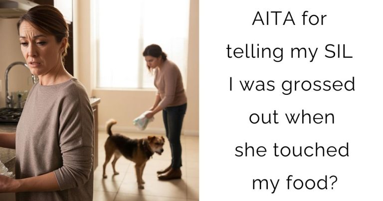 AITA for telling my SIL I was grossed out when she touched my food?