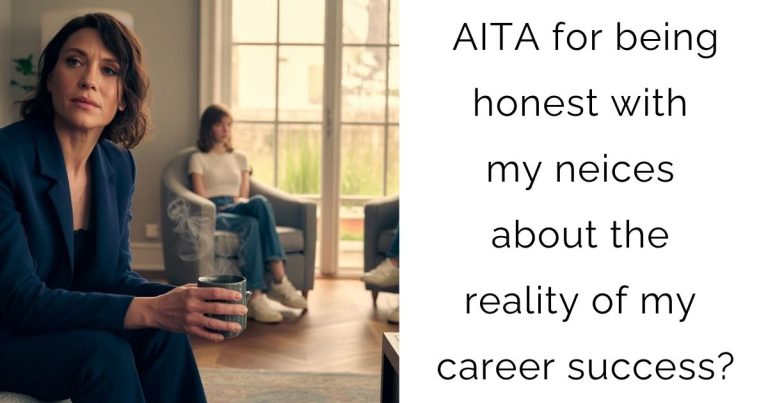 AITA for being honest with my neices about the reality of my career success?