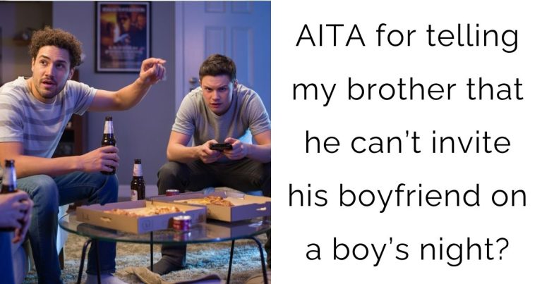 AITA for telling my brother that he can’t invite his boyfriend on a boy’s night?