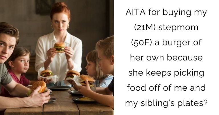 AITA for buying my (21M) stepmom (50F) a burger of her own because she keeps picking food off of me and my sibling’s plates?