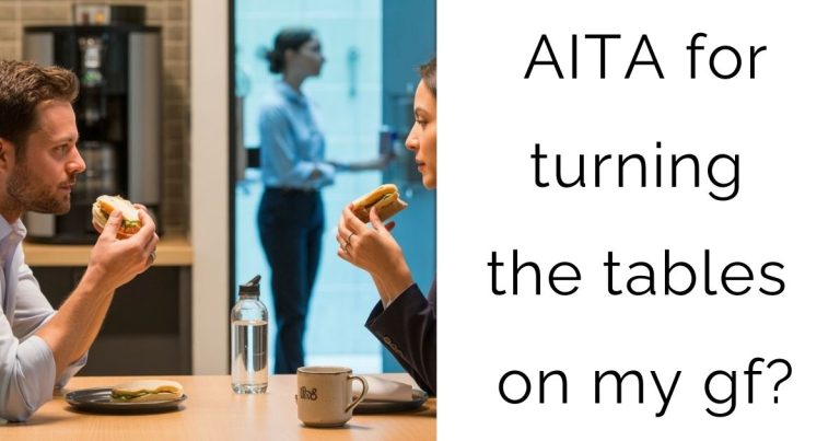 AITA for turning the tables on my gf?