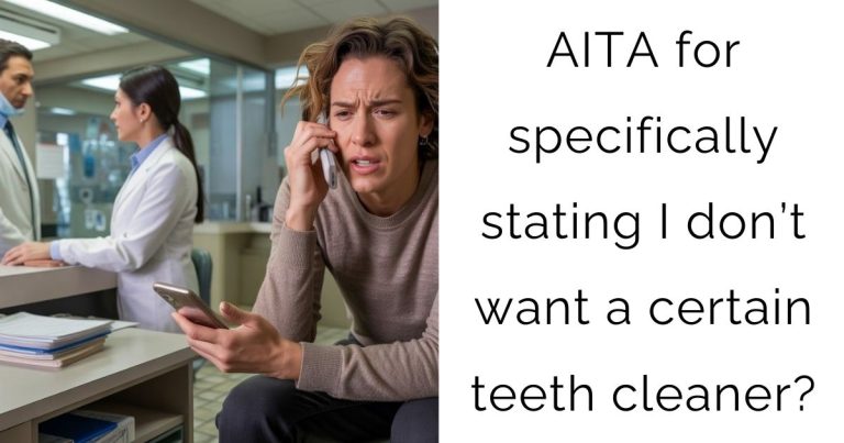 AITA for specifically stating I don’t want a certain teeth cleaner?