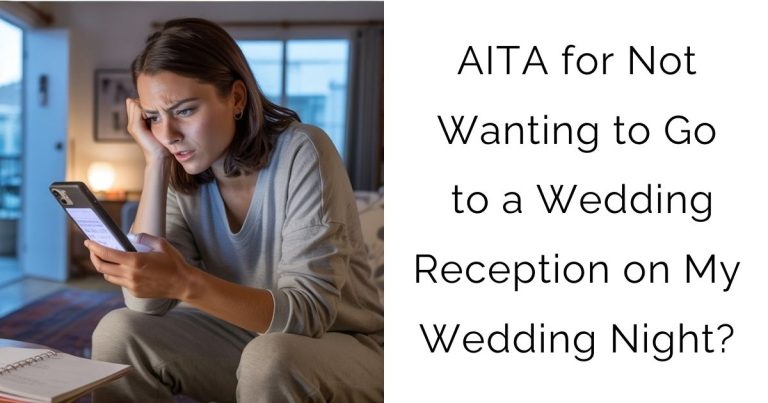AITA for Not Wanting to Go to a Wedding Reception on My Wedding Night?