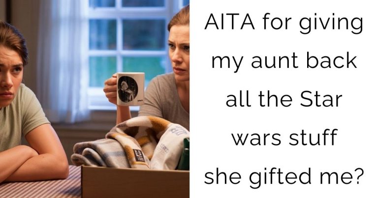 AITA for giving my aunt back all the Star wars stuff she gifted me?