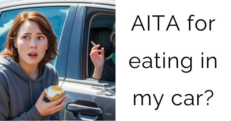 AITA for eating in my car?