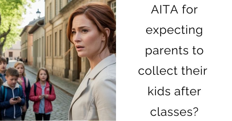 AITA for expecting parents to collect their kids after classes?