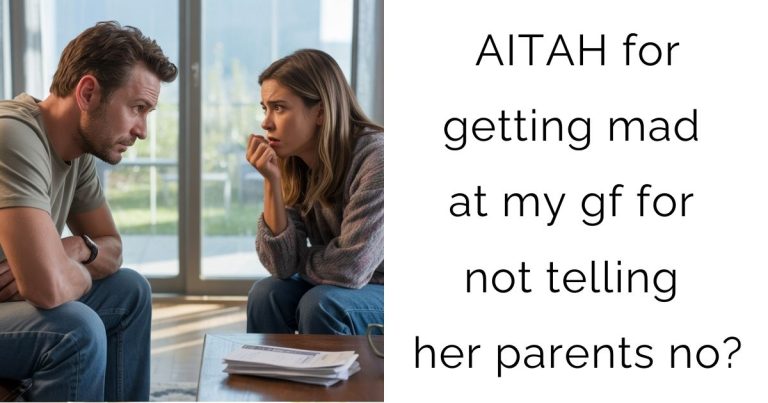 AITAH for getting mad at my gf for not telling her parents no?