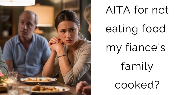 AITA for not eating food my fiance’s family cooked?