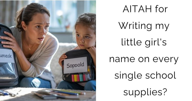 AITAH for Writing my little girl’s name on every single school supplies?