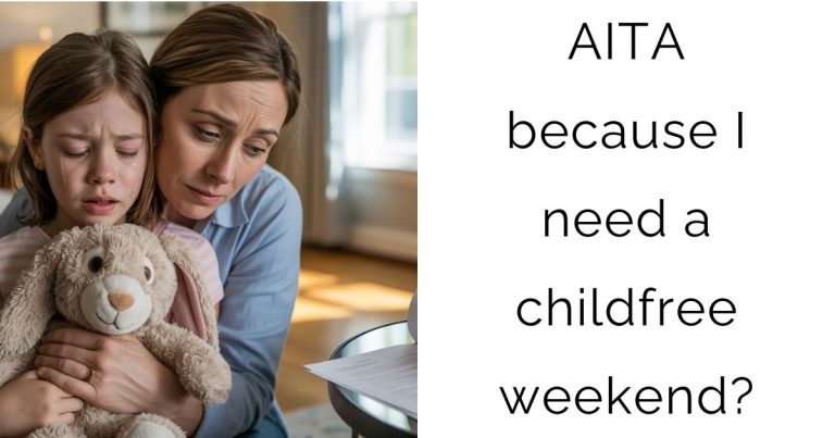 AITA because I need a childfree weekend?
