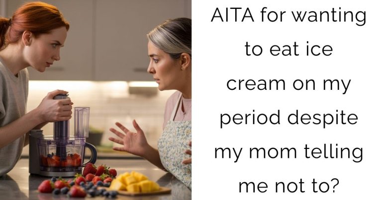 AITA for wanting to eat ice cream on my period despite my mom telling me not to?