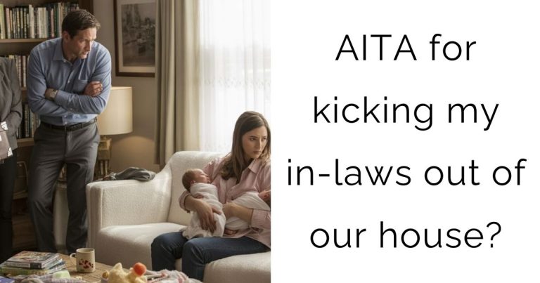 AITA for kicking my in-laws out of our house?