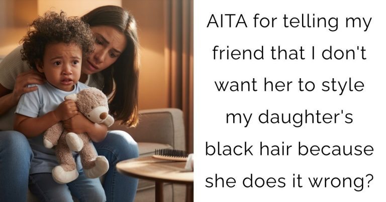 AITA for telling my friend that I don’t want her to style my daughter’s black hair because she does it wrong?