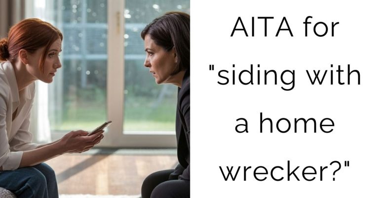 AITA for “siding with a home wrecker?”