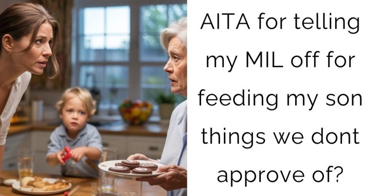 AITA for telling my MIL off for feeding my son things we dont approve of?