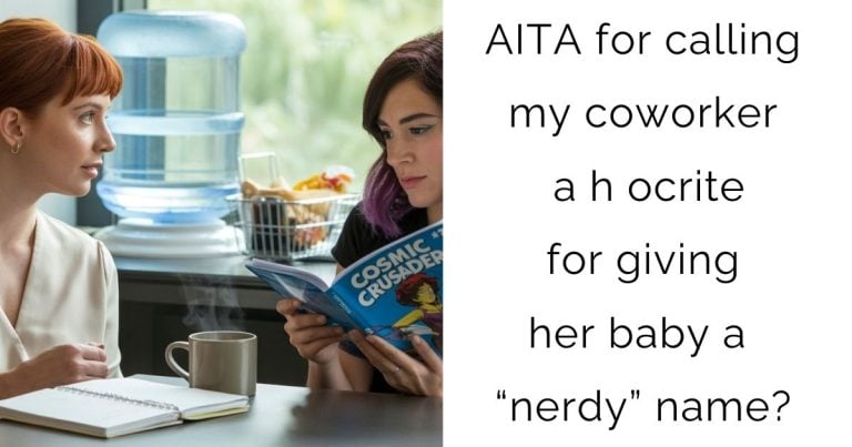 AITA for calling my coworker a h ocrite for giving her baby a “nerdy” name?