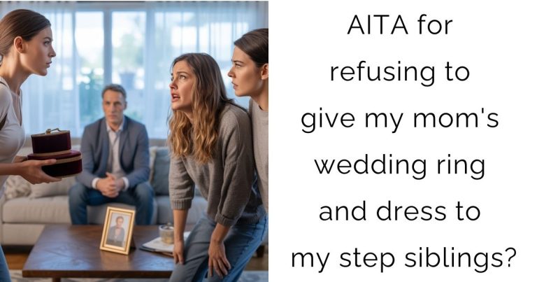 AITA for refusing to give my mom’s wedding ring and dress to my step siblings?