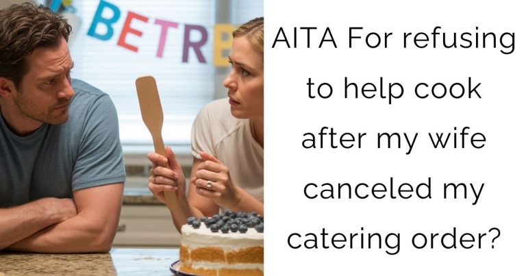 AITA For refusing to help cook after my wife canceled my catering order?