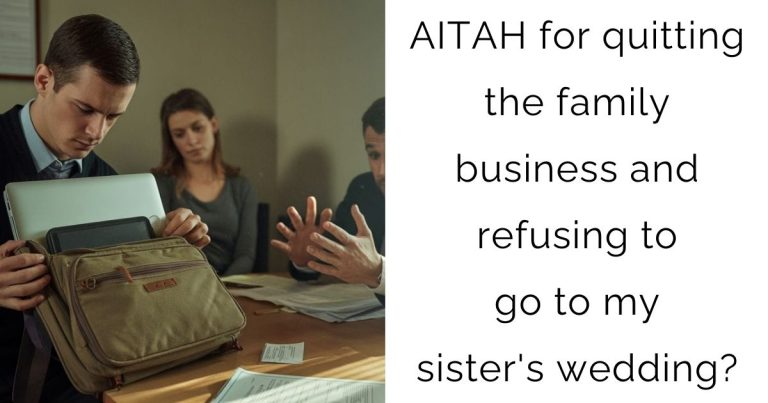 AITAH for quitting the family business and refusing to go to my sister’s wedding?
