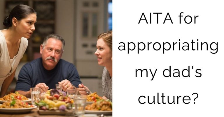 AITA for appropriating my dad’s culture?