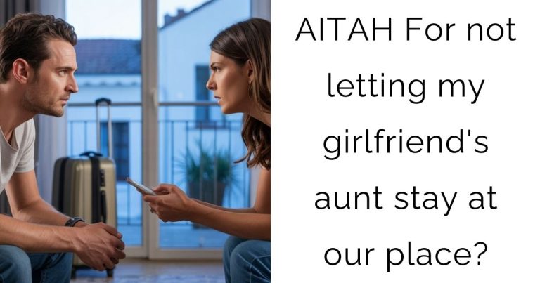 AITAH For not letting my girlfriend’s aunt stay at our place?