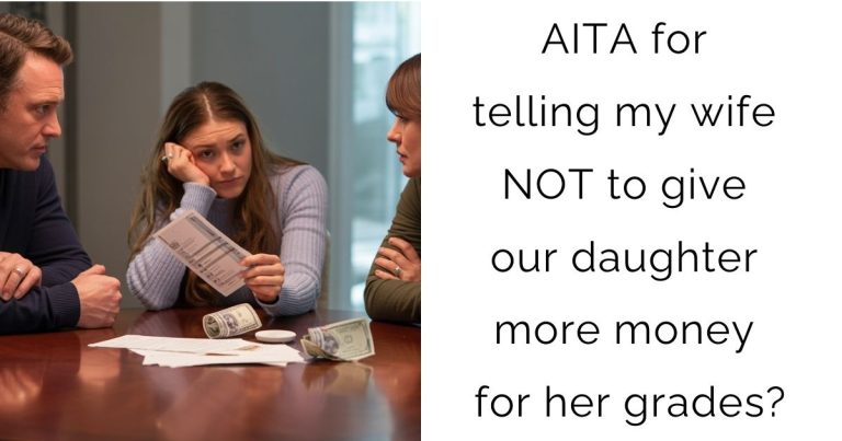 AITA for telling my wife NOT to give our daughter more money for her grades?