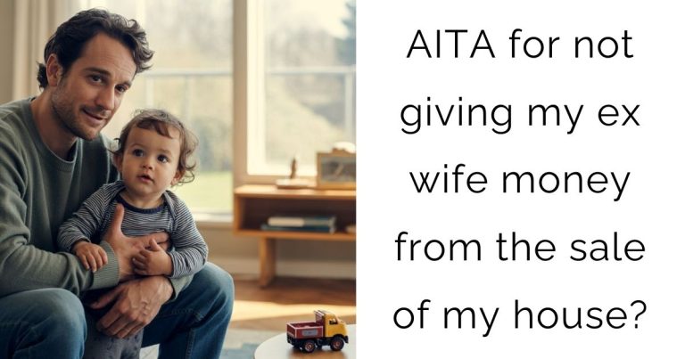 AITA for not giving my ex wife money from the sale of my house?
