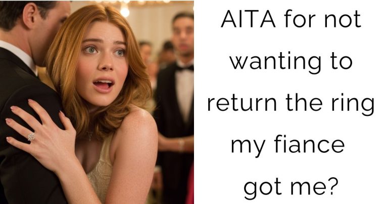 AITA for not wanting to return the ring my fiance got me?