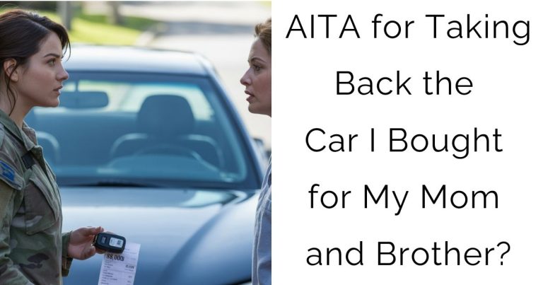 AITA for Taking Back the Car I Bought for My Mom and Brother?