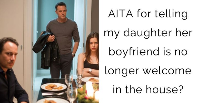 AITA for telling my daughter her boyfriend is no longer welcome in the house?