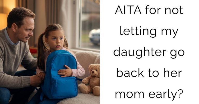 AITA for not letting my daughter go back to her mom early?