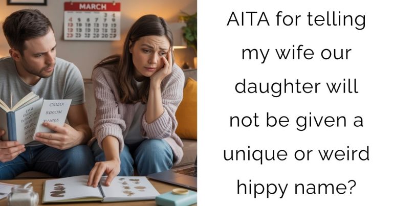 AITA for telling my wife our daughter will not be given a unique or weird hippy name?