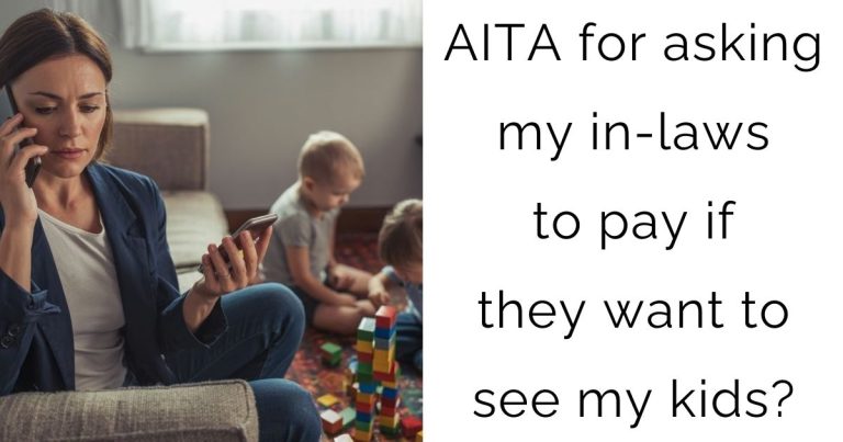 AITA for asking my in-laws to pay if they want to see my kids?
