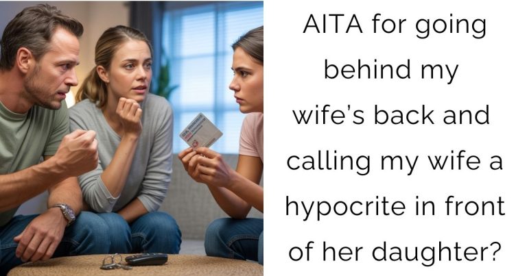 AITA for going behind my wife’s back and calling my wife a hypocrite in front of her daughter?