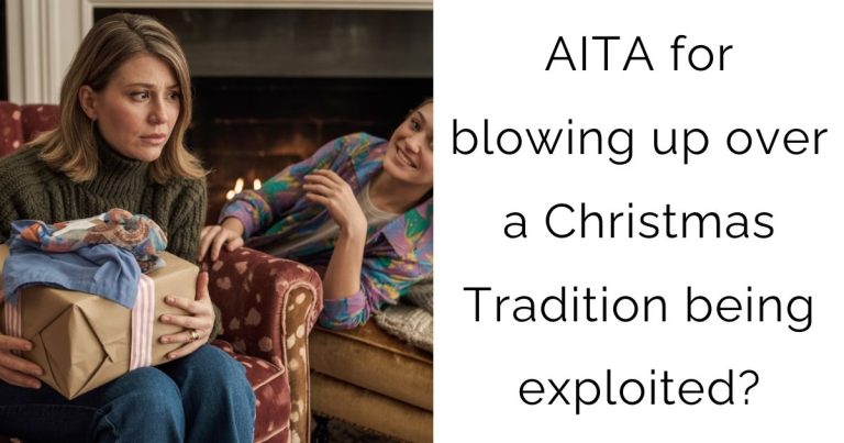 AITA for blowing up over a Christmas Tradition being exploited?