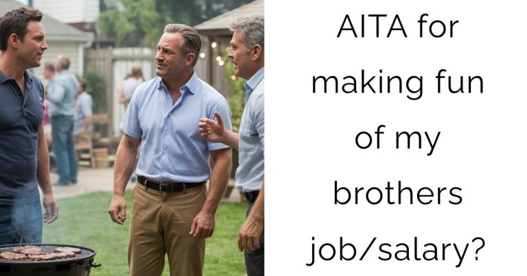 AITA for making fun of my brothers job/salary?