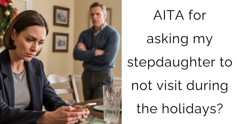 AITA for asking my stepdaughter to not visit during the holidays?