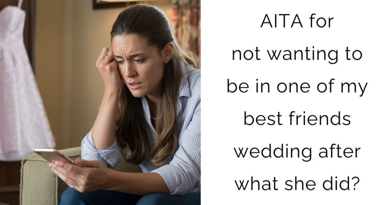 AITA for not wanting to be in one of my best friends wedding after what she did?